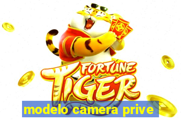 modelo camera prive